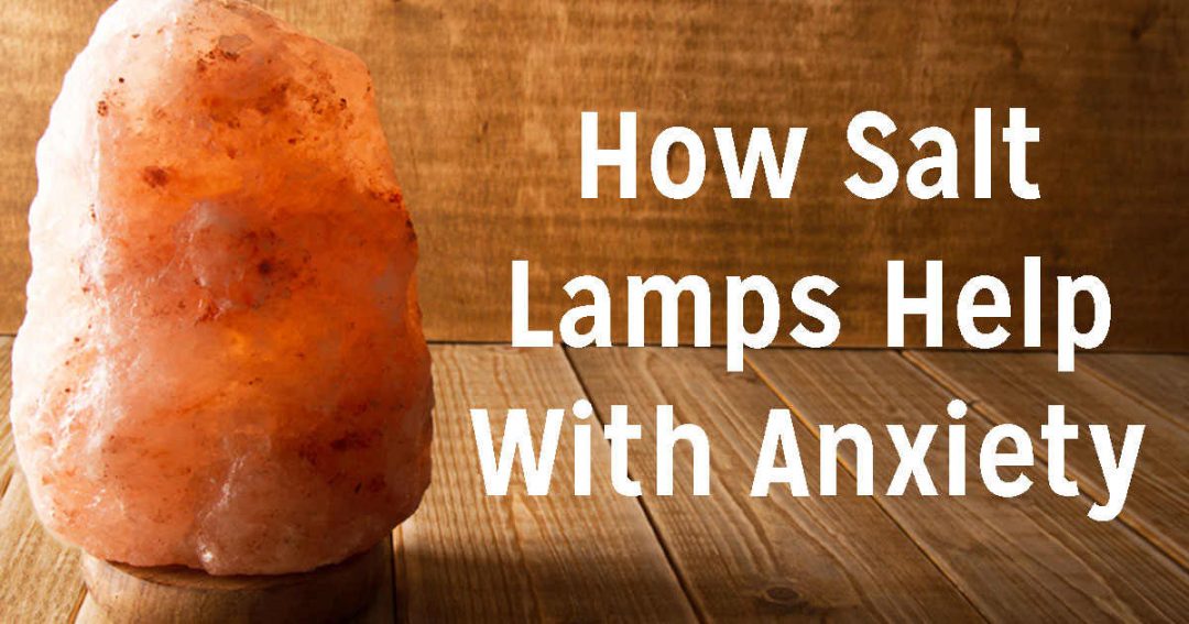 Himalayan Salt Lamp Benefits Perfect For Stress And Anxiety!